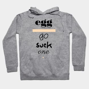 Egg - Go Suck One Polite Insults Hoodie